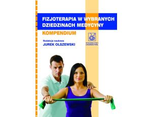 Fizjoterapia w wybranych dziedzinach medycyny Kompendium