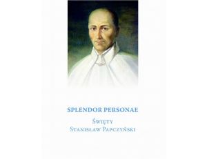 Splendor Personae. Święty Stanisław Papczyński
