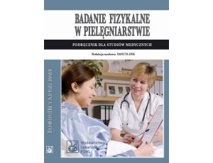 Badanie fizykalne w pielęgniarstwie. Podręcznik dla studiów medycznych