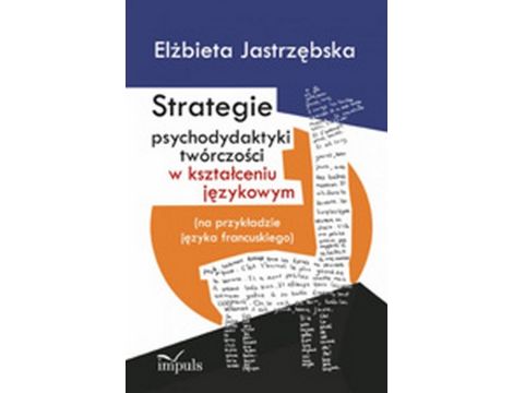 Strategie psychodydaktyki twórczości w kształceniu językowym (na przykładzie języka francuskiego)