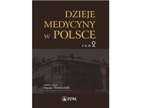 Dzieje medycyny w Polsce. Lata 1914-1944. Tom 2 Opracowania i szkice