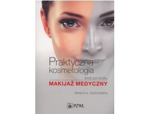 Praktyczna kosmetologia krok po kroku Makijaż medyczny