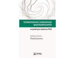 Uzależnienia i substancje psychoaktywne w praktyce lekarza POZ