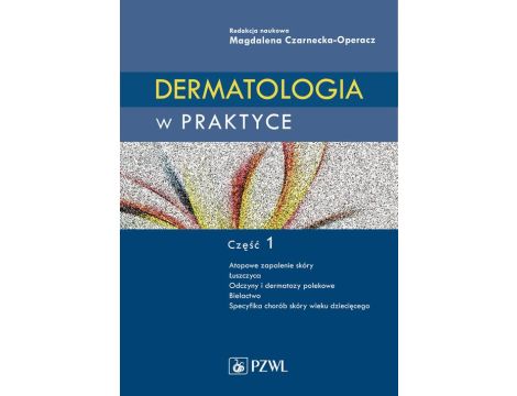 Dermatologia w praktyce. Część 1