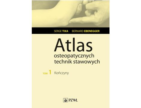 Atlas osteopatycznych technik stawowych. Tom 1. Kończyny