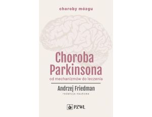 Choroba Parkinsona. Od mechanizmów do leczenia