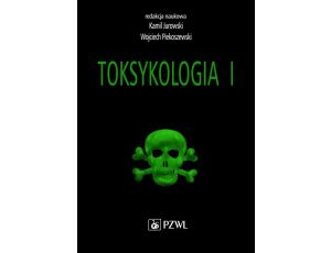 Toksykologia. TOM 1. Podstawy toksykologii ogólnej i toksykologia narządowa