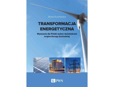 Transformacja energetyczna Wyzwania dla Polski wobec doświadczeń krajów Europy Zachodniej