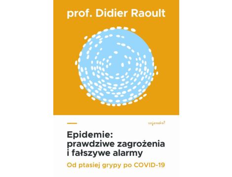 Epidemie: prawdziwe zagrożenia i fałszywe alarmy Od ptasiej grypy po COVID-19