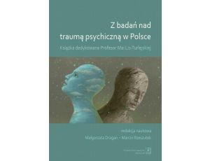 Z badań nad traumą psychiczną w Polsce Książka dedykowana Profesor Mai-Lis Turlejskiej