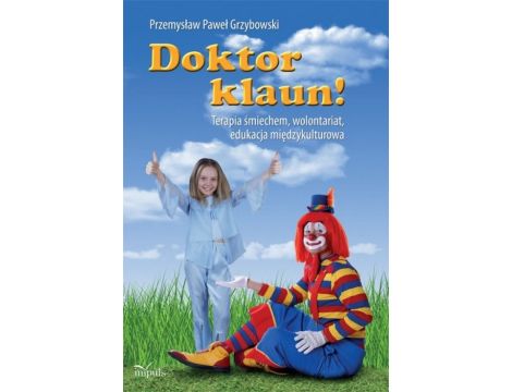 Doktor klaun Terapia śmiechem, wolontariat, edukacja międzykulturowa