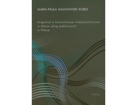 Imigranci a komunikacja międzykulturowa w sferze usług publicznych w Polsce