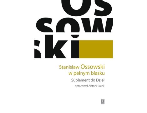 Stanisław Ossowski w pełnym blasku Suplement do Dzieł