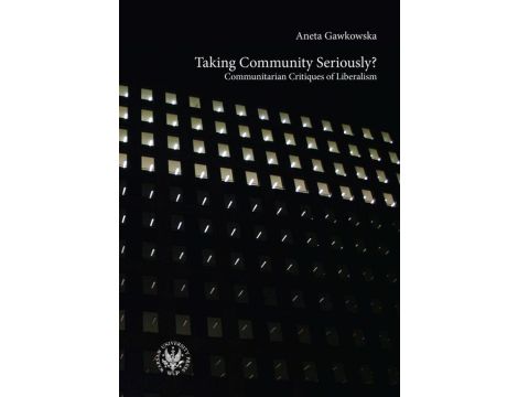 Taking Community Seriously? Communitarian Critiques of Liberalism