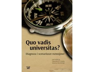Quo vadis universitas? Diagnoza i scenariusze rozwojowe