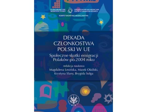 Dekada członkostwa Polski w UE Społeczne skutki emigracji Polaków po 2004 roku