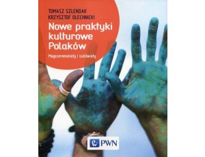 Nowe praktyki kulturowe Polaków Megaceremoniały i subświaty