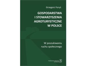 Gospodarstwa i stowarzyszenia agroturystyczne w Polsce W poszukiwaniu ruchu społecznego