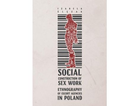 Social Construction of Sex Work Ethnography of Escort Agencies in Poland