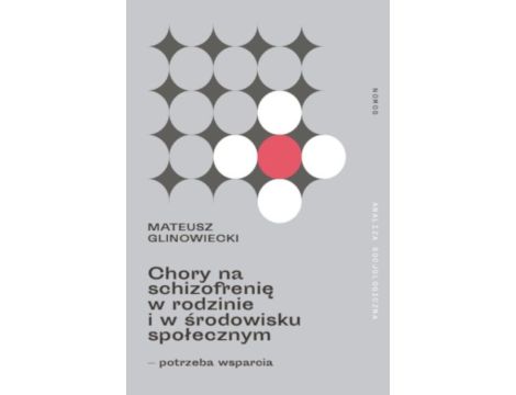 Chory na schizofrenię w rodzinie i w środowisku społecznym potrzeba wsparcia