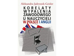 Korelaty wypalenia zawodowego u nauczycieli w Polsce i Anglii