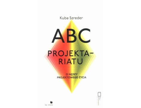 ABC Projektariatu O nędzy projektowego życia