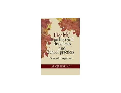 Health in pedagogical discourses and school practices. Selected perspectives