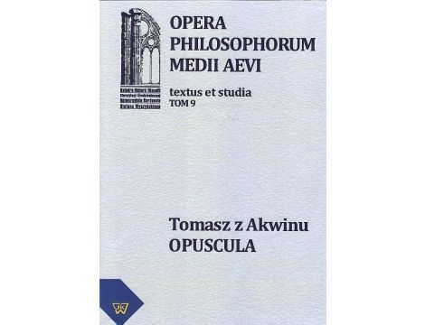 Tomasz z Akwinu - Opuscula tom 9, fasc. 1