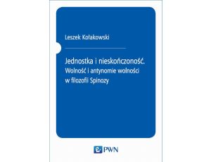 Jednostka i nieskończoność. Wolność i antynomie wolności w filozofii Spinozy