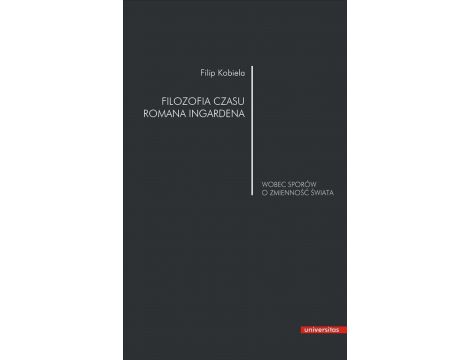 Filozofia czasu Romana Ingardena wobec sporów o zmienność świata