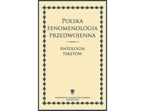 Polska fenomenologia przedwojenna Antologia tekstów