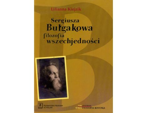 Sergiusza Bułgakowa filozofia wszechjedności