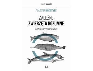 Zależne Zwierzęta Rozumne Dlaczego ludzie potrzebują cnót