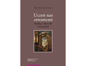 Uczyń nas otwartymi Studia z filozofii otwartości