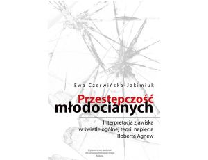 Przestępczość młodocianych. Interpretacja zjawiska w świetle ogólnej teorii napięcia Roberta Agnew