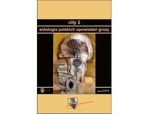 City 2. Antologia polskich opowiadań grozy