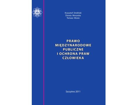 Prawo międzynarodowe publiczne i ochrona praw człowieka. Skrypt dla policjantów