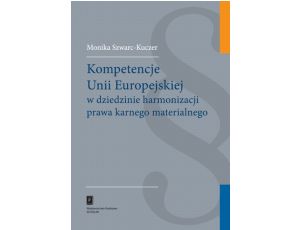 Kompetencje Unii Europejskiej w dziedzinie harmonizacji prawa karnego materialnego