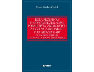 Rola przepisów o odpowiedzialności podmiotów zbiorowych za czyny zabronione pod groźbą kary w polskim systemie prawnej ochrony środowiska