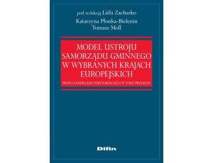 Model ustroju samorządu gminnego w wybranych krajach europejskich. Prawo samorządu terytorialnego w toku przemian