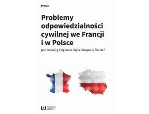 Problemy odpowiedzialności cywilnej we Francji i w Polsce