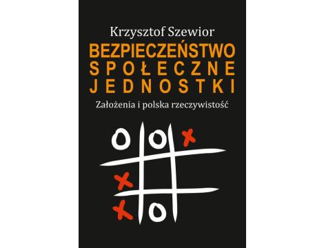 Bezpieczeństwo społeczne jednostki. Założenia i polska rzeczywistość Założenia i polska rzeczywistość