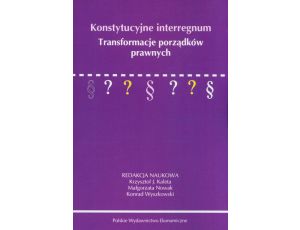 Konstytucyjne interregnum Transformacje porządków prawnych