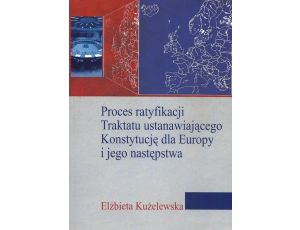 Proces ratyfikacji Traktatu ustanawiającego Konstytucję dla Europy i jego następstwa