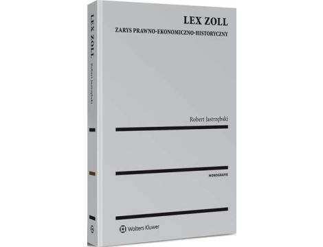 Lex Zoll. Zarys prawno-ekonomiczno-historyczny