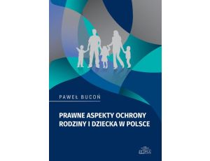 Prawne aspekty ochrony rodziny i dziecka w Polsce
