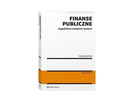 Finanse publiczne. Zagadnienia ustrojowe i prawne