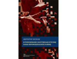 W poszukiwaniu legitymizacji etycznej zasad odpowiedzialności karnej