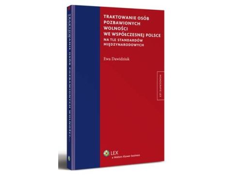 Traktowanie osób pozbawionych wolności we współczesnej Polsce na tle standardów międzynarodowych