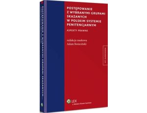 Postępowanie z wybranymi grupami skazanych w polskim systemie penitencjarnym